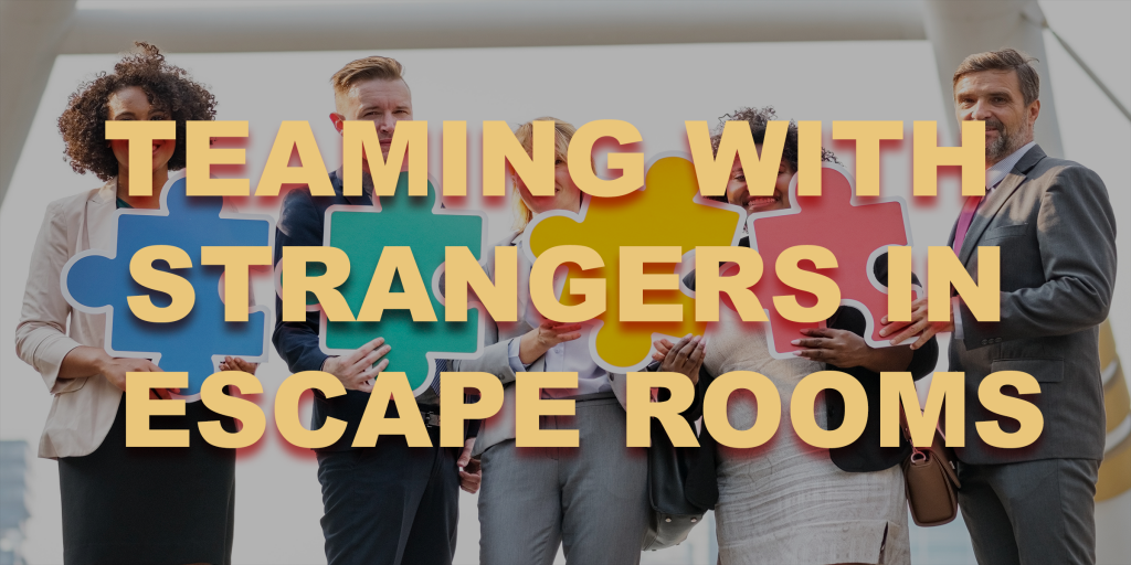 Teaming With Strangers In Escape Rooms Blog Post