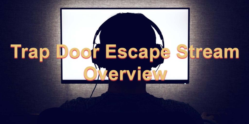 Trap Door Escape Stream Overview